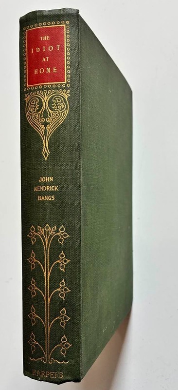 The Idiot at Home – John Kendrick Bangs – Harper and Brothers 1902 ed. HB VG