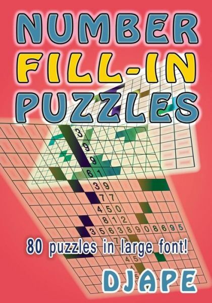 Number Fill-In Puzzles: 80 Puzzles In Large Font!