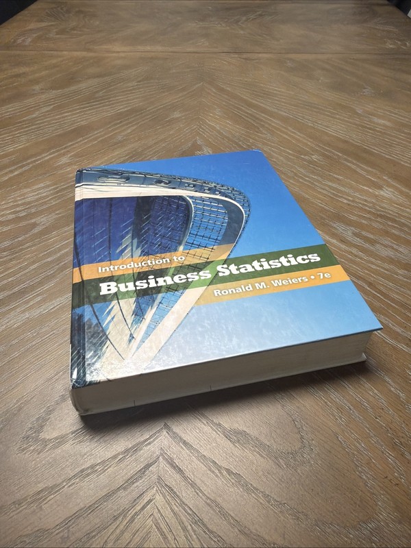 INTRODUCTION TO BUSINESS STATISTICS (BOOK ONLY) By Ronald M. Weiers – Hardcover