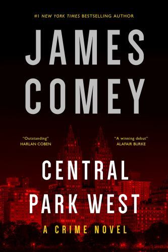 Central Park West : A Crime Novel by James Comey (2023, Hardcover)