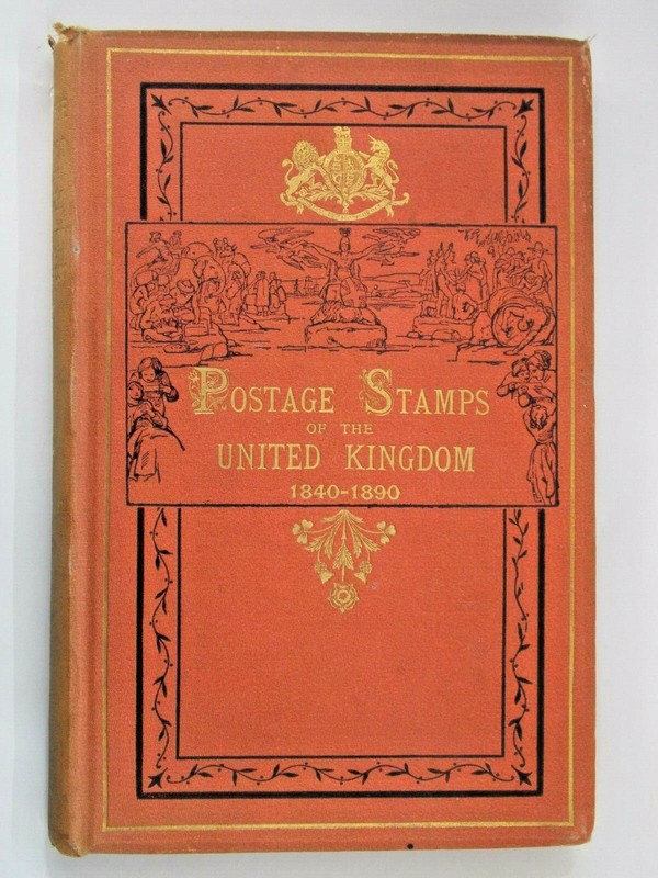 Postage Stamps of the United Kingdom 1840-1890 by William A S Westoby 1891 h/b
