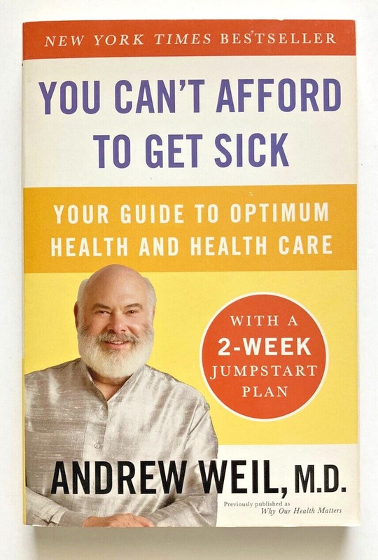 You Can’t Afford to Get Sick by Andrew Weil (PB) Free Shipping