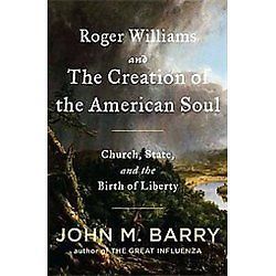 Roger Williams and the Creation of the Amer- 0670023051, John M Barry, hardcover