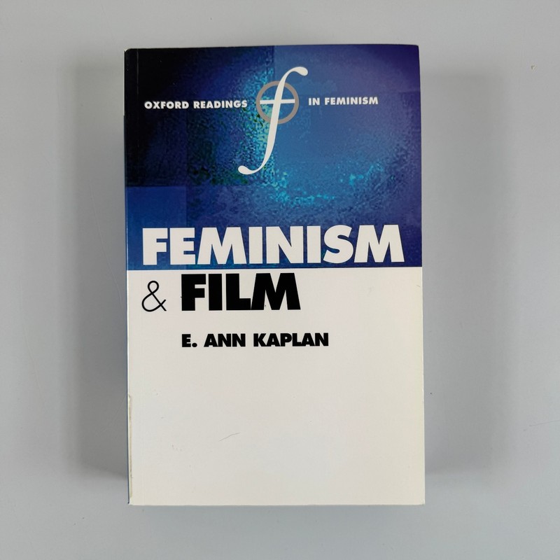 Feminism & Film E. Ann Kaplan 2000 Oxford Readings in Feminism Film Studies