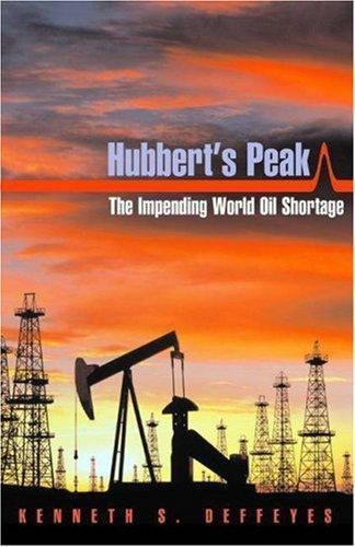 Hubbert’s Peak: The Impending World O- 0691090866, Kenneth S Deffeyes, hardcover