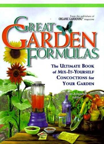Great Garden Formulas : The Ultimate Book of Mix-It-Yourself Concoct – VERY GOOD