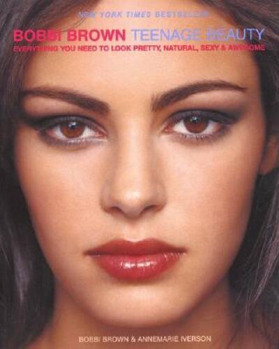 Bobbi Brown Teenage Beauty: Everything You Need to Look Pretty, Natural, – GOOD