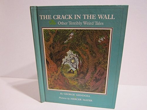 THE CRACK IN THE WALL & OTHER TERRIBLY WEIRD TALES By George Mendoza & Mercer
