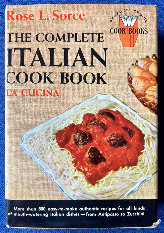 The Complete ITALIAN COOKBOOK LA CUCINA by Rose L. Sorce 800 Authentic Recipes