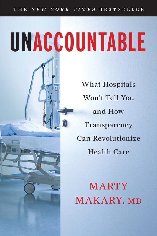 Unaccountable: What Hospitals Won’t Tell You and How Transparency Can Revolu…