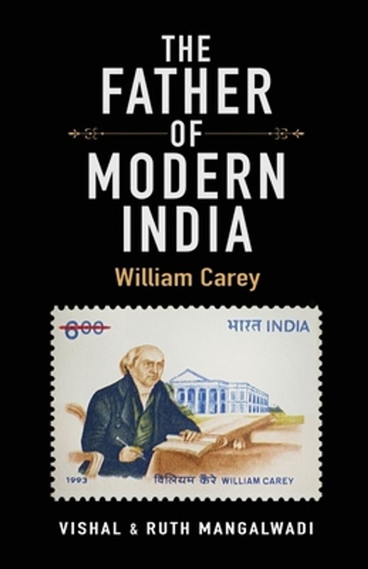 The Father of Modern India: William Carey by Vishal Mangalwadi Paperback Book