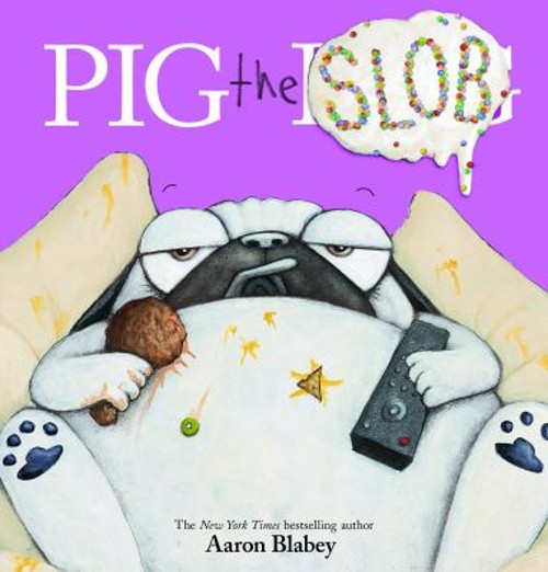 Pig the Blob Pig the Pug Picture Book Aaron Blabey