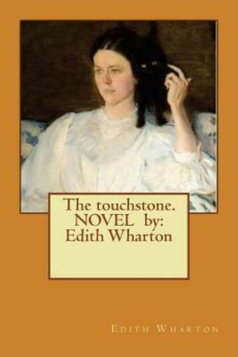 The Touchstone Novel By: Edith Wharton