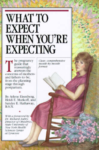 What to Expect When You’re Expecting – Paperback By Arlene Eisenberg – GOOD