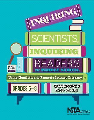 Inquiring Scientists, Inquiring Readers in Middle School : Using Nonfiction…