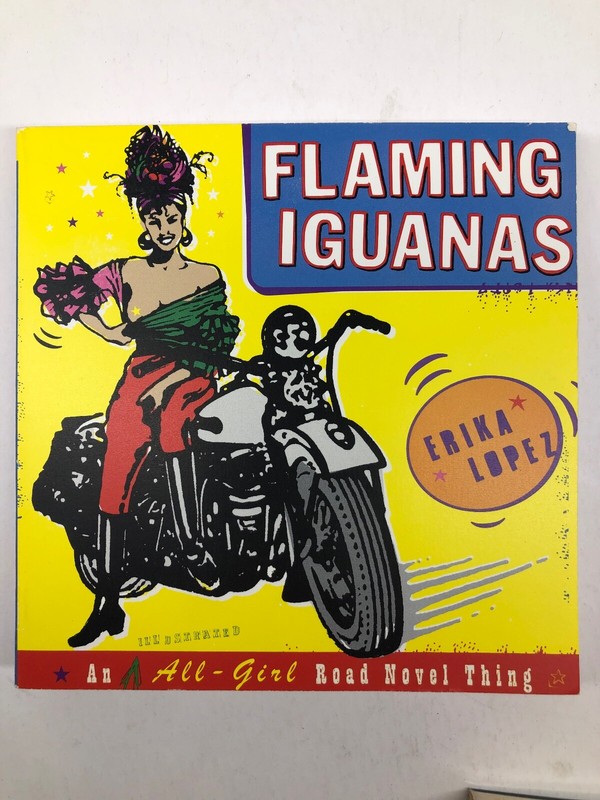 Flaming Iguanas by Erika Lopez «An Illustrated All-Girl Road Novel Thing»