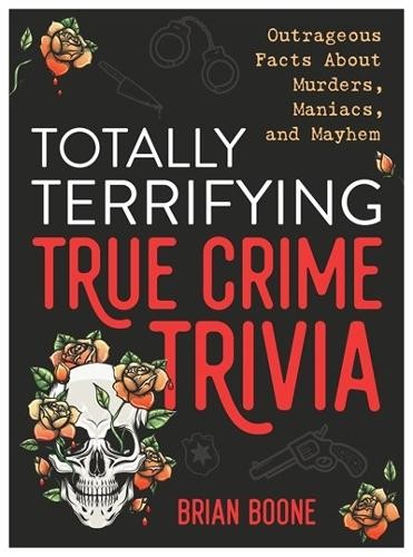 Brian Boone Totally Terrifying True Crime Trivia (Paperback)