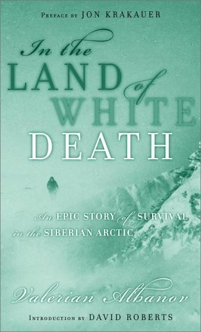 IN THE LAND OF WHITE DEATH : AN EPIC STORY OF SURVIVAL IN By Alison Anderson