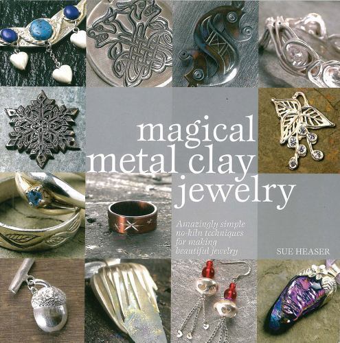 Magical Metal Clay Jewelry – Paperback By Heaser, Sue – GOOD