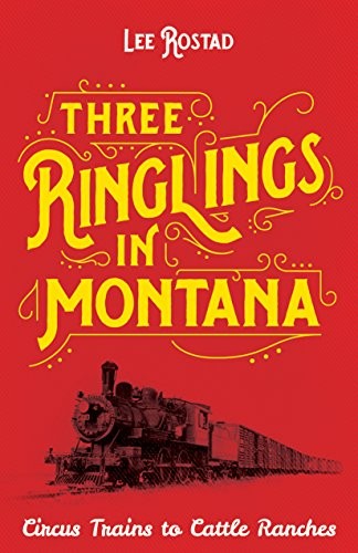 THREE RINGLINGS IN MONTANA By Lee Rostad **BRAND NEW**