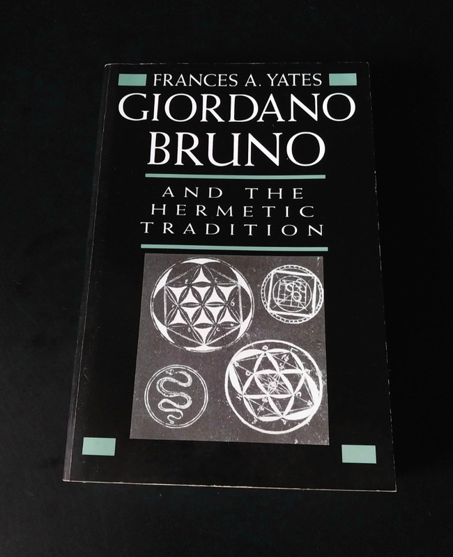 Frances A. Yates – Giordano Bruno and the Hermetic Tradition – Uni Chicago Press