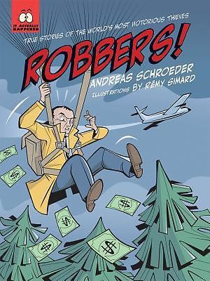 Robbers!: True Stories of the World’s Most Notorious Thieves (It Actually Ha…