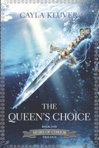 The Queens Choice (Heirs of Chrior) – Hardcover By Kluver, Cayla – GOOD