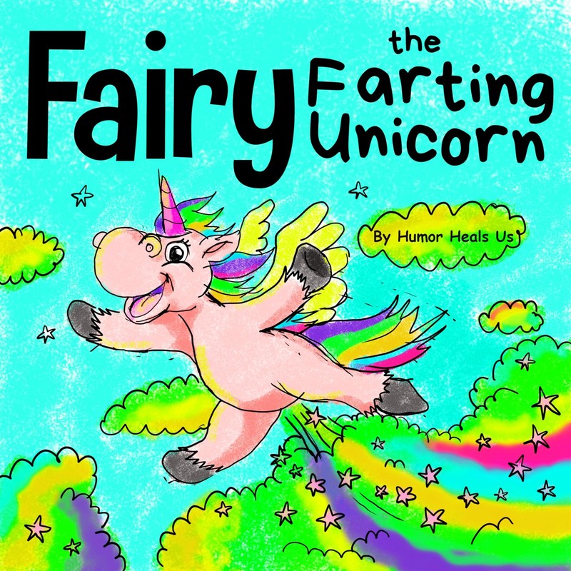 Fairy the Farting Unicorn: A Story About a Unicorn Who Farts (Farting Advent…