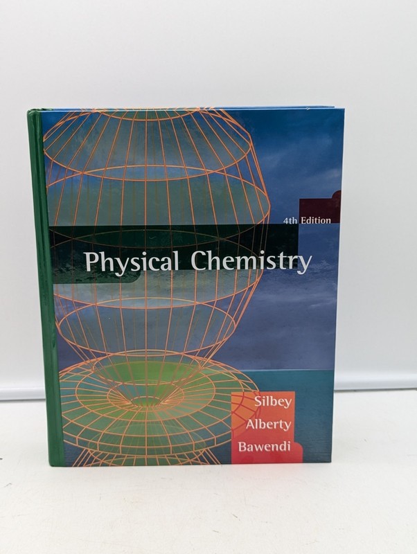 Physical Chemistry by Silbey, Albert, Bawendi 4th Edition Hardcover Wiley