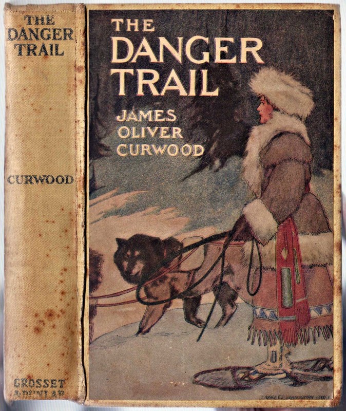 The Danger Trail James Oliver Curwood: 1910 Hardback: Free Shipping draic