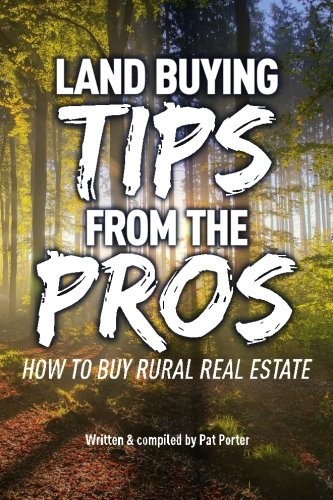 LAND BUYING TIPS FROM THE PROS: HOW TO BUY RURAL REAL By Pat Porter *BRAND NEW*
