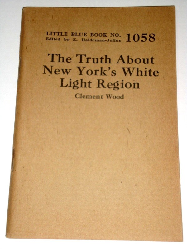 The Truth About New York’s White Light Region~Little Blue Book #1058, cpyrt 1926