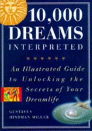 10000 Dreams Interpreted by G. Hindman Miller; Gustavus Hindman Miller