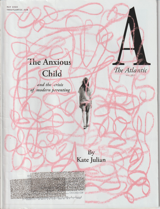 THE ATLANTIC, (THE ANXIOUS CHILD) MAY 2020 MAGAZINE