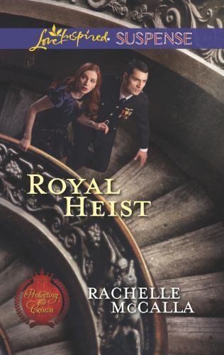 Royal Heist; Protecting the Crown, 3- paperback, Rachelle McCalla, 9780373445455