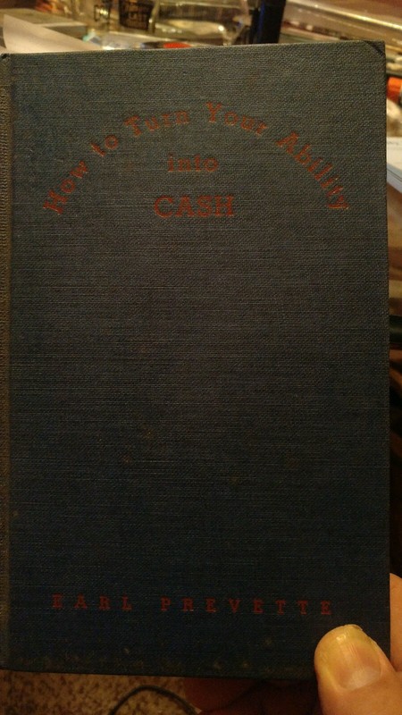 Rare 1949 How to Turn Your Ability Into Cash Hardback by Earl Prevette 248 Pages