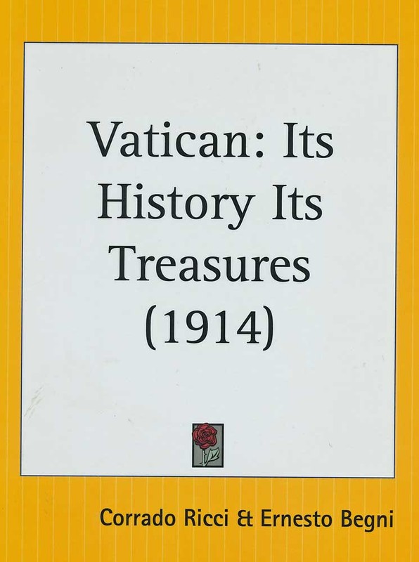 Vatican: Its History Its Treasures 1914 Corrado Ricci, Ernesto Bengi LOWER PRICE