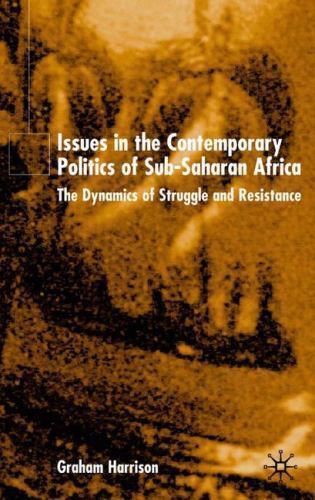 Issues in the Contemporary Politics of Sub-Saharan Africa: The Dynamics of Strug