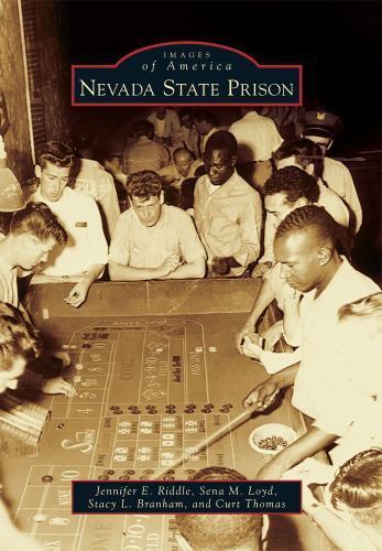 Nevada State Prison by Stacy L. Branham, Sena M. Loyd, Curt Thomas and Jennifer