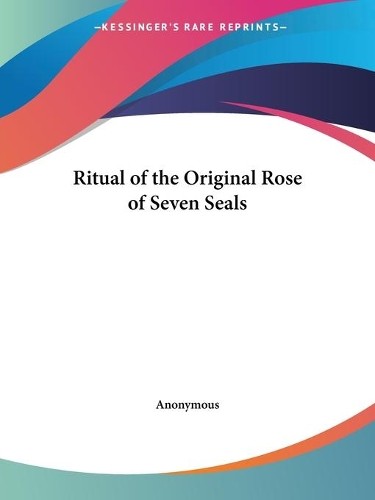 Anonymous Ritual of the Original Rose of Seven Seals (Hardback)