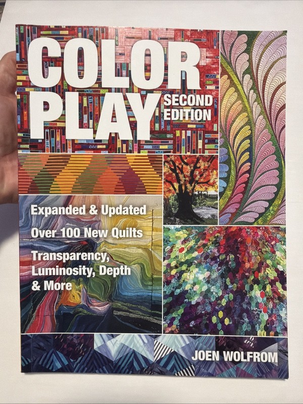 Color Play: Expanded & Updated • Over 100 New Quilts • Transparency, Luminosity,