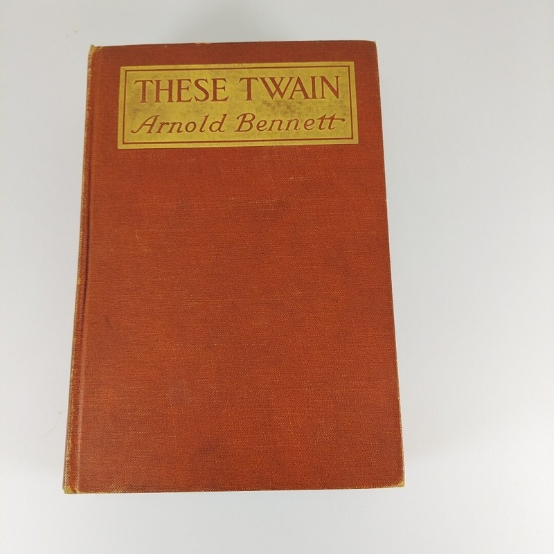 These Twain by Arnold Bennett 1915 George H. Doran Company Hardcover