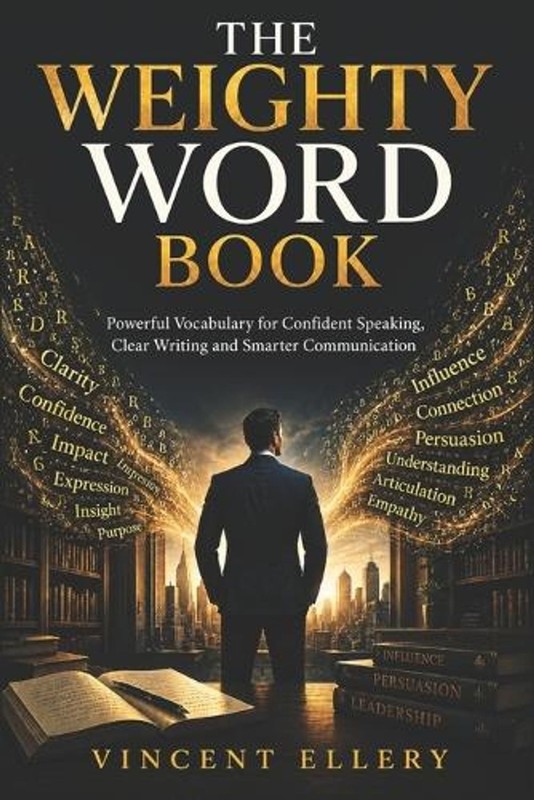 The Weighty Word Book: Powerful Vocabulary for Confident Speaking, Clear Writing