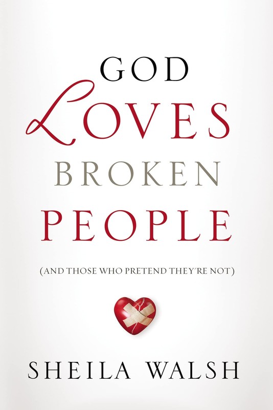 God Loves Broken People: And Those Who Pretend They’re Not
