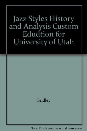 Jazz Styles History and Analysis Custom Edudtion for University of Utah
