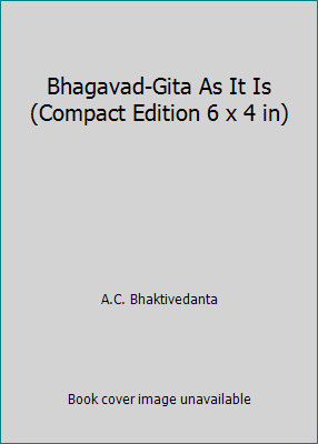 Bhagavad-Gita As It Is (Compact Edition 6 x 4 in) by A.C. Bhaktivedanta
