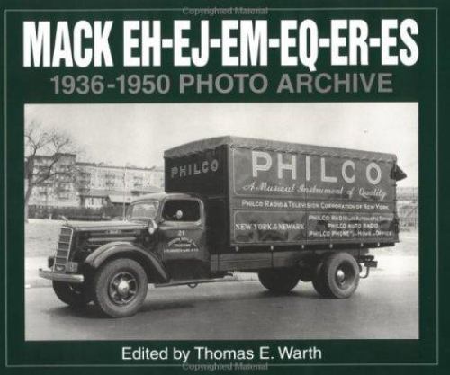 Photo Archive Ser.: Mack EH, EJ, EM, EQ, ER, ES 1936-1950 Photo Archive by…