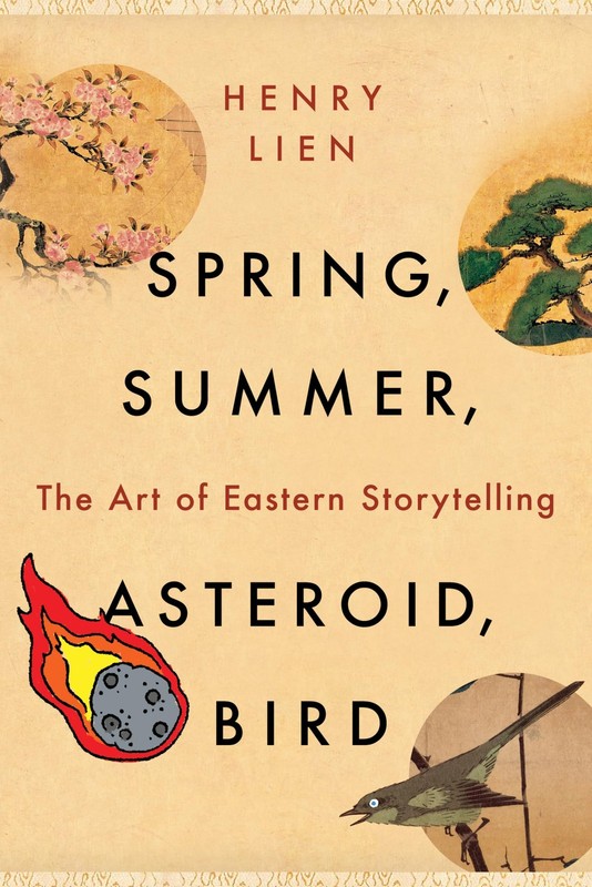 Spring, Summer, Asteroid, Bird: The Art of Eastern Storytelling, Lien, Henry, Ex