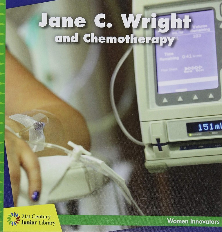 Jane C. Wright and Chemotherapy (21st Century Junior Library: Women Innovato…