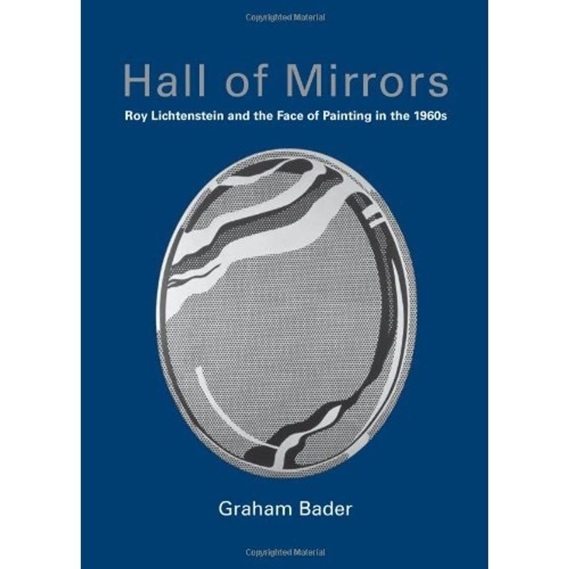 Hall of Mirrors: Roy Lichtenstein and the Face of Painting in the 1960s (October